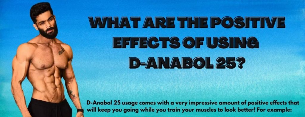 positive effects of D-Anabol 25?