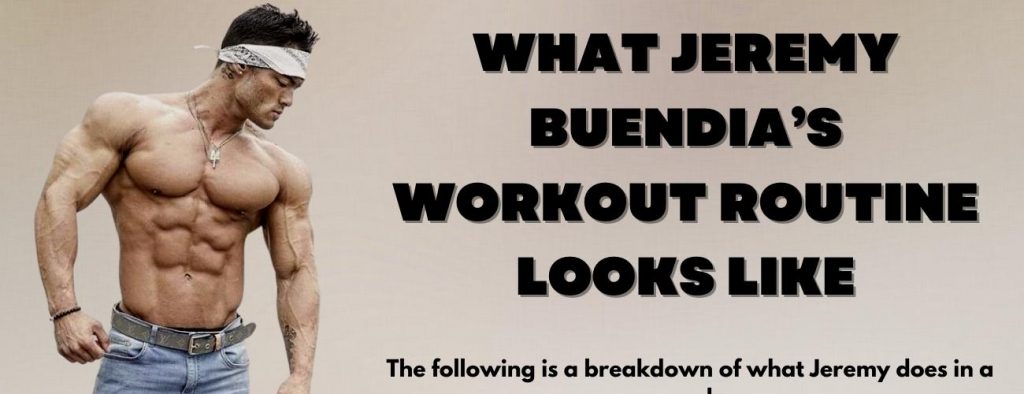 Jeremy Buendia’s Workout Routine